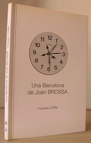 UNA BARCELONA DE JOAN BROSSA. Fotografies COLITA. Epíleg de Gloria Moure i Lluís Permanyer. Edici...