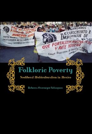 Bild des Verkufers fr Folkloric Poverty : Neoliberal Multiculturalism in Mexico zum Verkauf von GreatBookPrices