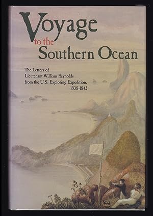 Voyage to the Southern Ocean: The Letters of Lieutenant William Reynolds from the U.S. Exploring ...