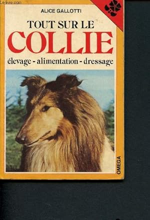 Imagen del vendedor de Tout sur le Collie : Elevage, alimentation, fressage a la venta por Le-Livre