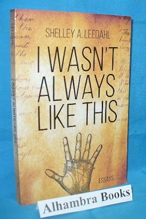 Seller image for I Wasn't Always Like This : Essays for sale by Alhambra Books