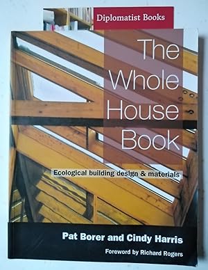 Image du vendeur pour The Whole House Book: Ecological Building Design and Materials mis en vente par Diplomatist Books