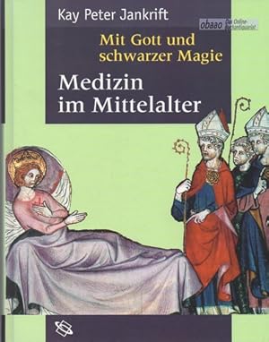 Mit Gott und schwarzer Magie. Medizin im Mittelalter