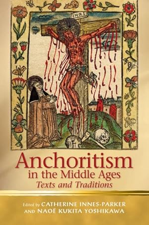 Imagen del vendedor de Anchoritism in the Middle Ages : Texts and Traditions a la venta por GreatBookPrices