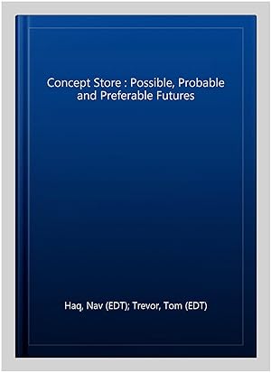 Immagine del venditore per Concept Store : Possible, Probable and Preferable Futures venduto da GreatBookPrices