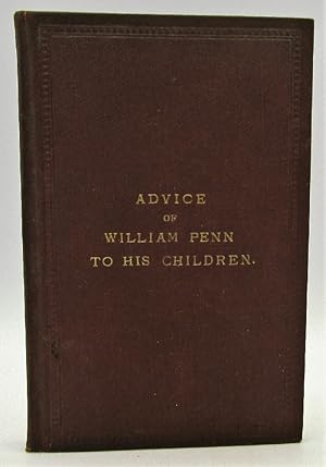 Fruits of a Father's Love: Advice of William Penn to his Children