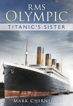 Imagen del vendedor de RMS Olympic : Titanic's Sister a la venta por GreatBookPrices