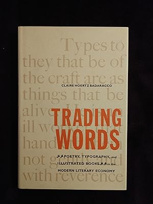 Immagine del venditore per TRADING WORDS: POETRY, TYPOGRAPHY, AND ILLUSTRATED BOOKS IN THE MODERN LITERARY ECONOMY venduto da JB's Book Vault