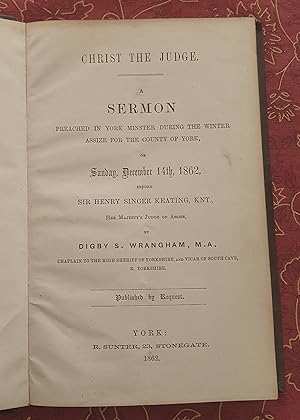 Christ The Judge. A Sermon Preached In York Minster During The Winter Assize For The County of Yo...