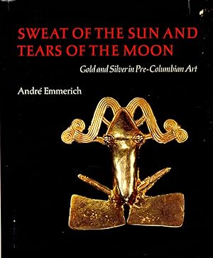 Bild des Verkufers fr Sweat of the Sun and Tears of the Moon: Gold and Silver in Pre-Columbian Art zum Verkauf von Kenneth Mallory Bookseller ABAA