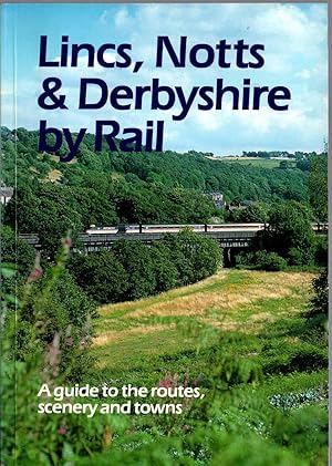 Bild des Verkufers fr LINCS, NOTTS & DERBYSHIRE BY RAIL zum Verkauf von Mr.G.D.Price