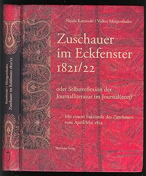 Immagine del venditore per Zuschauer im Eckfenster 1821/22 oder Selbstreflexion der Journalliteratur im Journal(text). Mit einem Faksimile des "Zuschauers" vom April/Mai 1822. venduto da Versandantiquariat Markus Schlereth