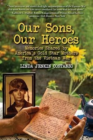 Seller image for Our Sons, Our Heroes, Memories Shared by America's Gold Star Mothers from the Vietnam War for sale by GreatBookPrices