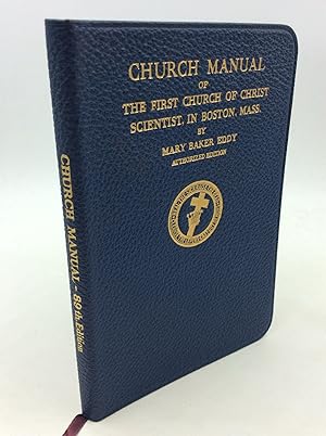 MANUAL OF THE MOTHER CHURCH THE FIRST CHURCH OF CHRIST SCIENTIST IN BOSTON, MASSACHUSETTS