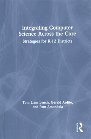 Immagine del venditore per Integrating Computer Science Across the Core : Strategies for K-12 Districts venduto da GreatBookPricesUK