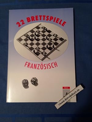 22 Brettspiele Französisch. hrsg. von Anita Pfau und Ann Schmid. Übers. und bearb. von Barbara Hu...