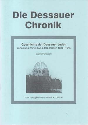 Bild des Verkufers fr Die Dessauer Chronik. Sonderheft: Geschichte der Dessauer Juden. Verfolgung, Vertreibung, Deportation 1933 - 1945. zum Verkauf von Antiquariat Carl Wegner