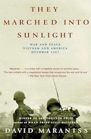 They Marched into Sunlight: War and Peace, Vietnam and America, October 1967