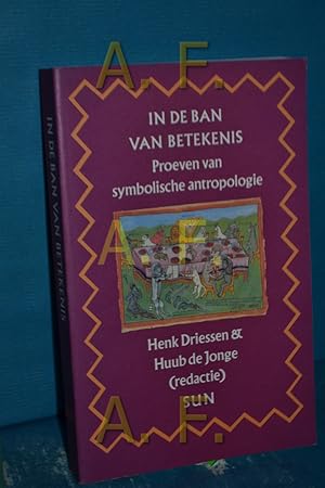 Bild des Verkufers fr In de ban van Betekenis / Proeven van symbolische antropologie zum Verkauf von Antiquarische Fundgrube e.U.