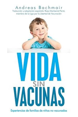 Image du vendeur pour Vida sin vacunas / Life without vaccines : Experiencias De Familias De Nios No Vacunados / Experiences of Families of Children Unvaccinated -Language: spanish mis en vente par GreatBookPrices