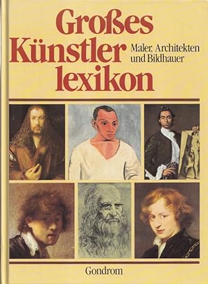 Seller image for Groes Knstlerlexikon. Maler, Architekten und Bildhauer. for sale by Versandantiquariat Nussbaum
