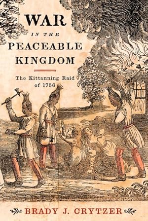 Image du vendeur pour War in the Peaceable Kingdom : The Kittanning Raid of 1756 mis en vente par GreatBookPrices