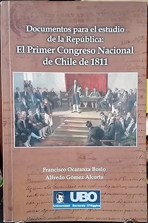Documentos para el estudio de la República : El Primer Congreso Nacional de Chile de 1811