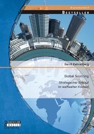 Seller image for Global Sourcing: Strategischer Einkauf im weltweiten Kontext for sale by AHA-BUCH GmbH