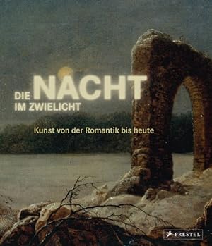 Imagen del vendedor de Die Nacht im Zwielicht - Kunst von der Romantik bis heute a la venta por primatexxt Buchversand