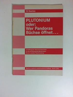 Plutonium oder : Wer Pandoras Büchse öffnet .