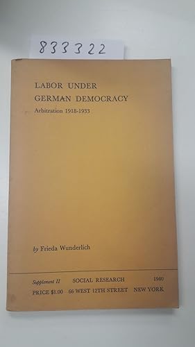 Imagen del vendedor de Labor Under German Democracy: Arbitration 1918-1933 a la venta por Versand-Antiquariat Konrad von Agris e.K.