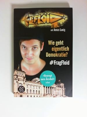 Bild des Verkufers fr Wie geht eigentlich Demokratie? : #FragFloid. mit Jonas Lanig / Fischer ; 0422 zum Verkauf von Buecherhof