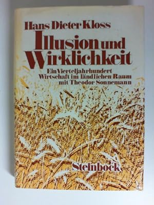 Bild des Verkufers fr Illusion und Wirklichkeit. Ein Vierteljahrhundert Wirtschaft im lndl. Raum m. Theodor Sonnemann. zum Verkauf von Buecherhof