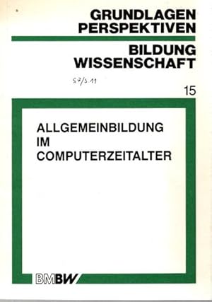 Bild des Verkufers fr Allgemeinbildung im Computerzeitalter. berlegungen zu einem zeitgemen Bildungsverstndnis. Grundlagen Perspektiven, Bildung und Wissenschaft 15 zum Verkauf von nika-books, art & crafts GbR