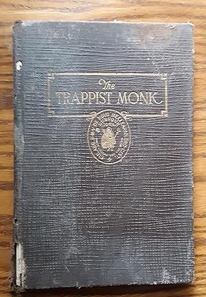 The Trappist Monk : A Concise History of The Orderof Reformed Cistercians, With a Sketch of The A...