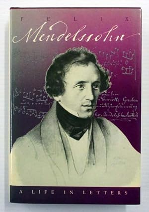 Bild des Verkufers fr Felix Mendelssohn A Life in Letters zum Verkauf von Adelaide Booksellers
