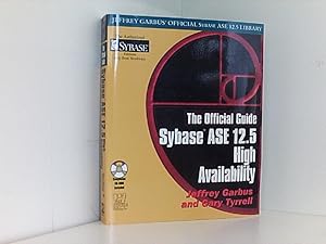 Sybase Ase 12.5 High Availability: The Official Guide (Jeffrey Garbus' Official Sybase Ase 12.5 L...