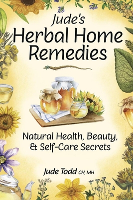 Seller image for Jude's Herbal Home Remedies: Natural Health, Beauty & Home-Care Secrets (Paperback or Softback) for sale by BargainBookStores