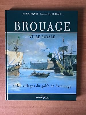 Seller image for BROUAGE ville royale et les villages du golfe de Saintonge for sale by KEMOLA