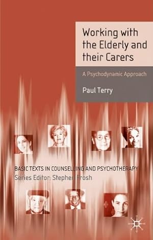 Image du vendeur pour Counselling the Elderly and their Carers: A Psychodynamic Approach (Basic Texts in Counselling and Psychotherapy) mis en vente par Modernes Antiquariat an der Kyll