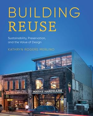 Immagine del venditore per Building Reuse : Sustainability, Preservation, and the Value of Design venduto da GreatBookPricesUK