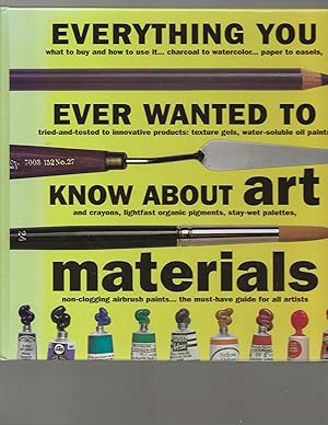Everything You Ever Wanted to Know About Art Materials (Quarto Book)