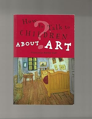 Bild des Verkufers fr How to Talk to Children About Art zum Verkauf von AcornBooksNH