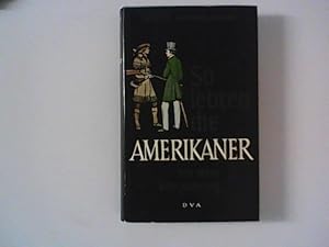 Bild des Verkufers fr So lebten die Amerikaner vor dem Brgerkrieg. zum Verkauf von ANTIQUARIAT FRDEBUCH Inh.Michael Simon