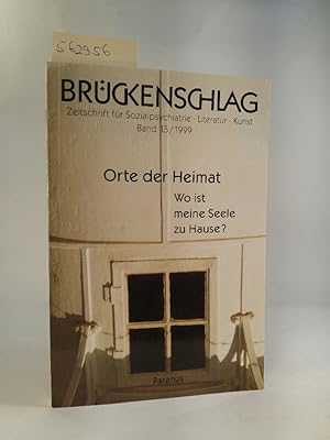 Bild des Verkufers fr Brckenschlag. Zeitschrift fr Sozialpsychiatrie, Literatur, Kunst Band 15/ 1999 Orte der Heimat - Wo ist meine Seele zu Hause? zum Verkauf von ANTIQUARIAT Franke BRUDDENBOOKS