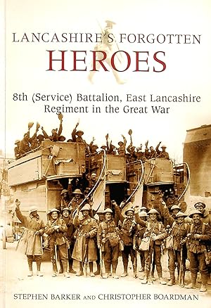 Seller image for Lancashire's Forgotten Heroes, 8th (Service) Battalion, East Lancashire Regiment in the Great War, Signed by the author for sale by M Godding Books Ltd