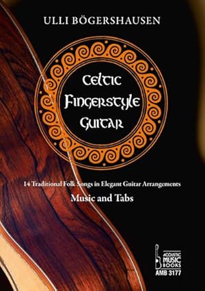 Bild des Verkufers fr Celtic Fingerstyle Guitar : Traditional Folk Songs in Elegant Guitar Arrangements. Music and Tabs zum Verkauf von AHA-BUCH GmbH