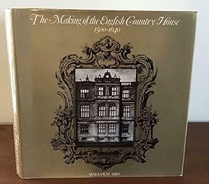 THE MAKING OF THE ENGLISH COUNTRY HOUSE 1500-1640