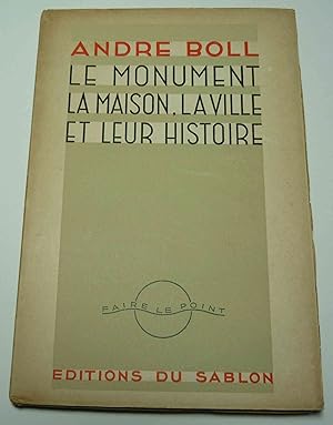 Le monument, la maison, la ville et leur histoire