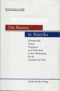 Bild des Verkufers fr Die Russen in Amerika. Dostojewskij, Tolstoj, Turgenjew und Tschechow in ihrer Bedeutung fr die Literatur der USA. zum Verkauf von Bcher Eule